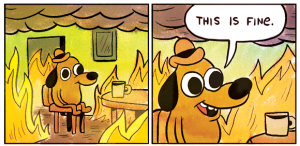 "This Is Fine" dog. Credit: K.C. Green